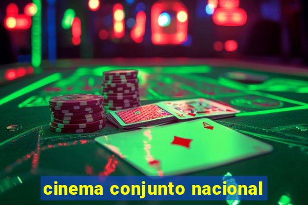 cinema conjunto nacional